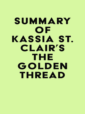 cover image of Summary of Kassia St. Clair's the Golden Thread